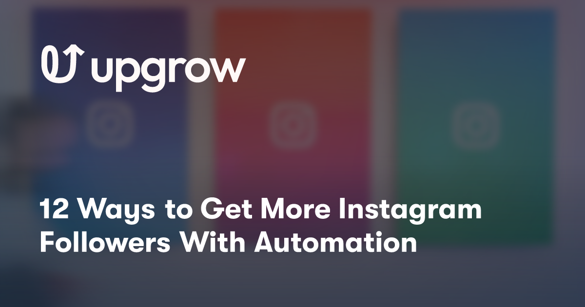 12 Ways to Get More Instagram Followers With Automation