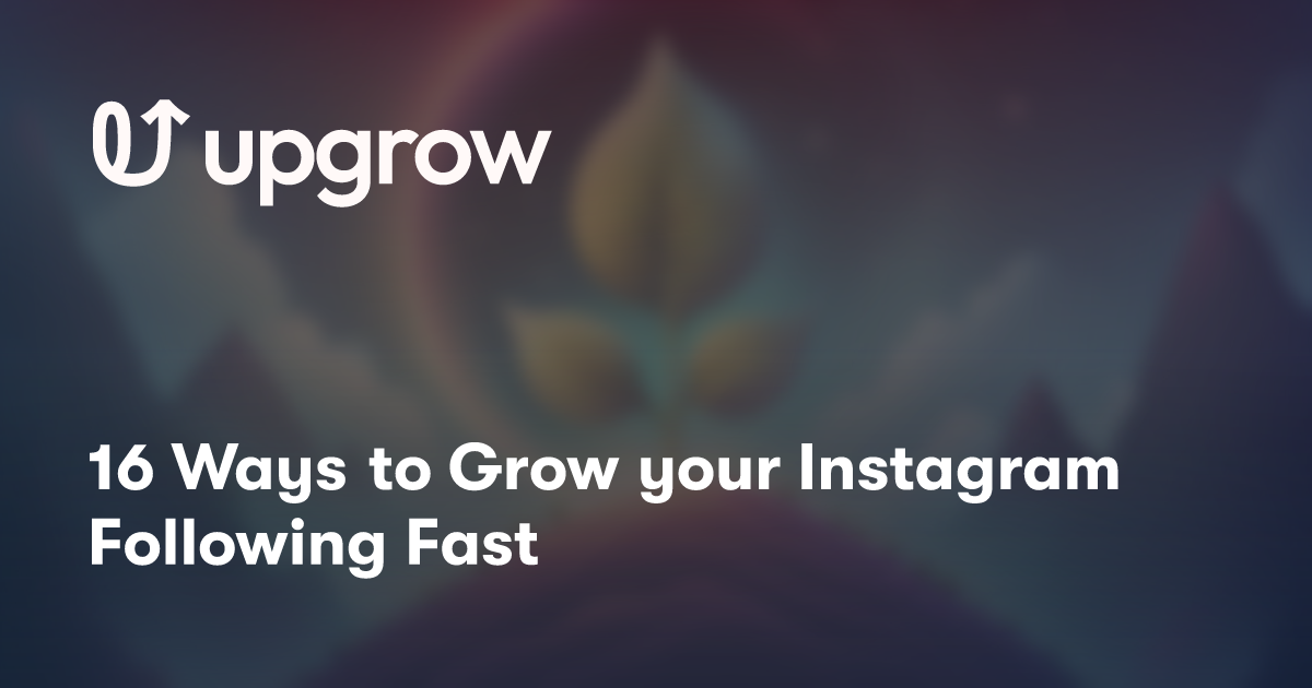 16 Ways to Grow your Instagram Following Fast