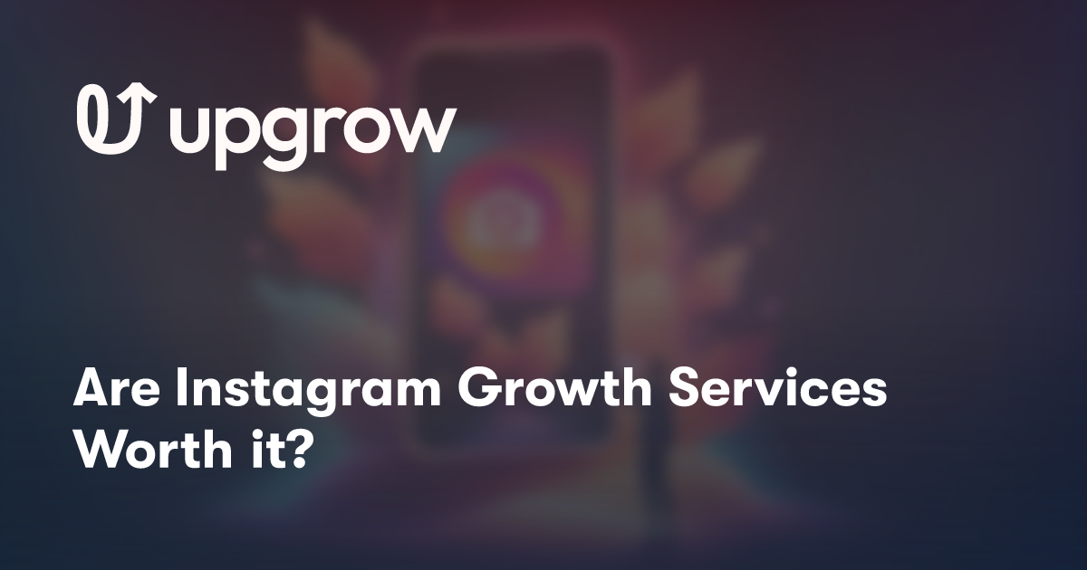 Are Instagram Growth Services Worth it?