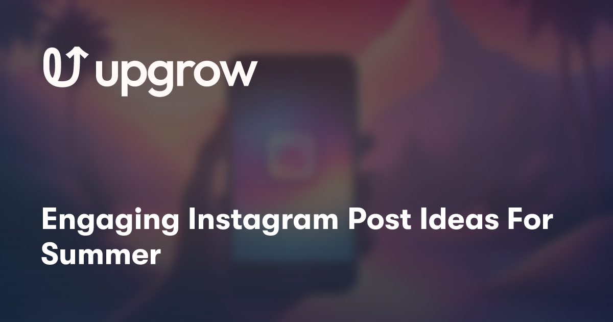 Engaging Instagram Post Ideas For Summer