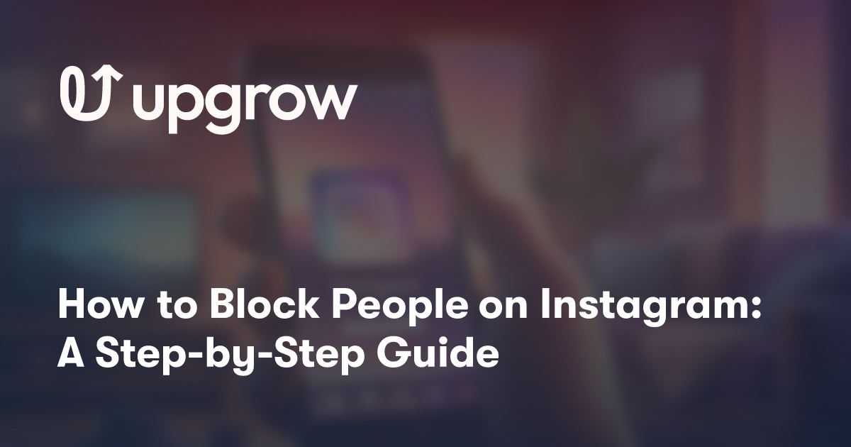 How to Block People on Instagram: A Step-by-Step Guide