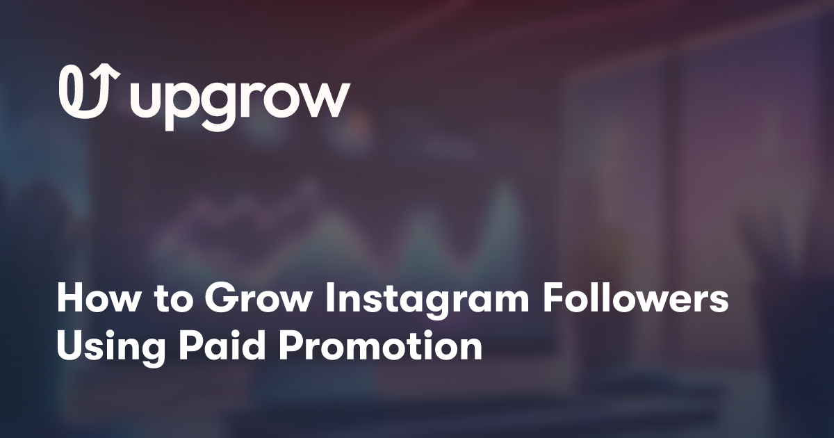 How to Grow Instagram Followers Using Paid Promotion