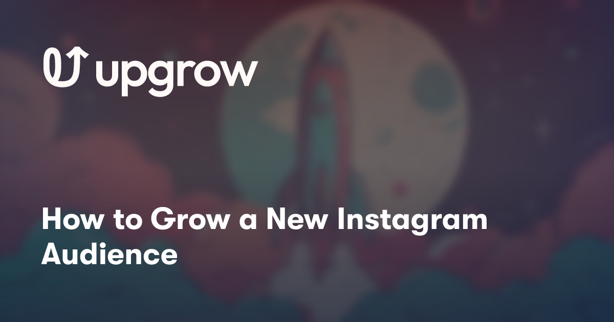 How to Grow a New Instagram Audience