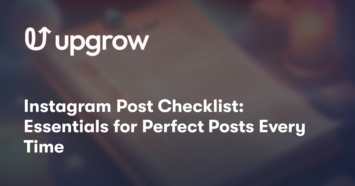 Instagram Post Checklist: Essentials for Perfect Posts Every Time