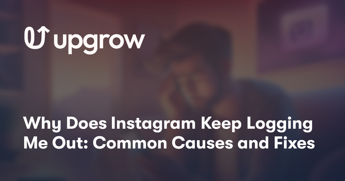 Why Does Instagram Keep Logging Me Out: Common Causes and Fixes