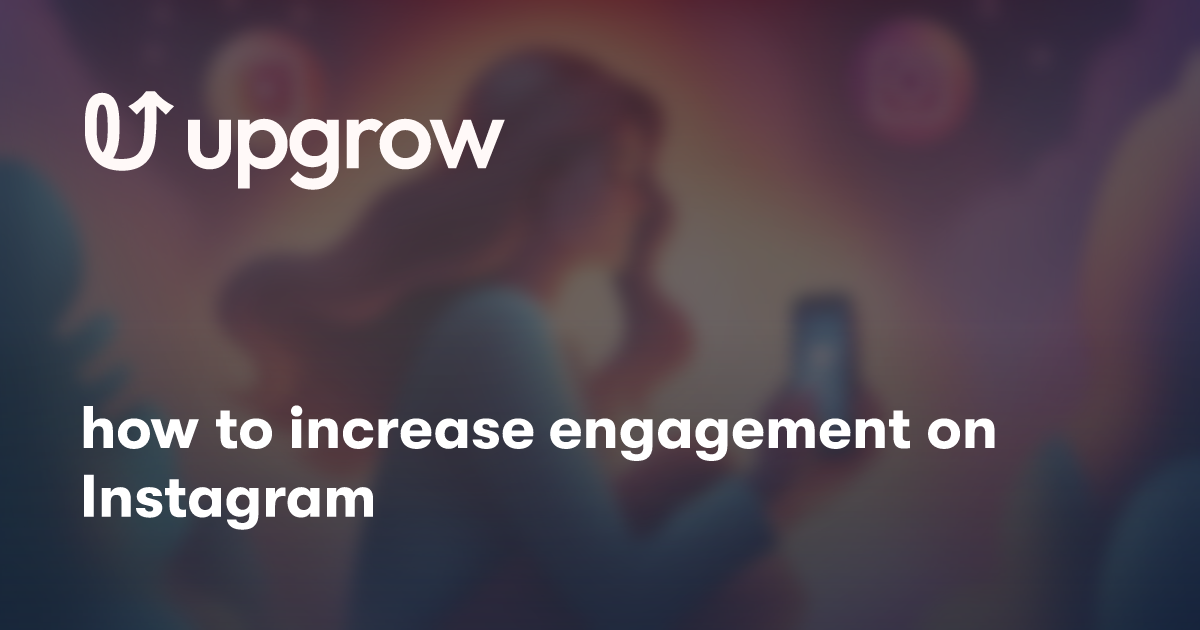 how to increase engagement on Instagram