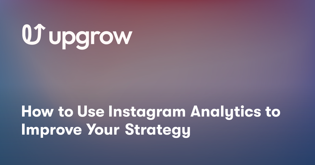 How to Use Instagram Analytics to Improve Your Strategy
