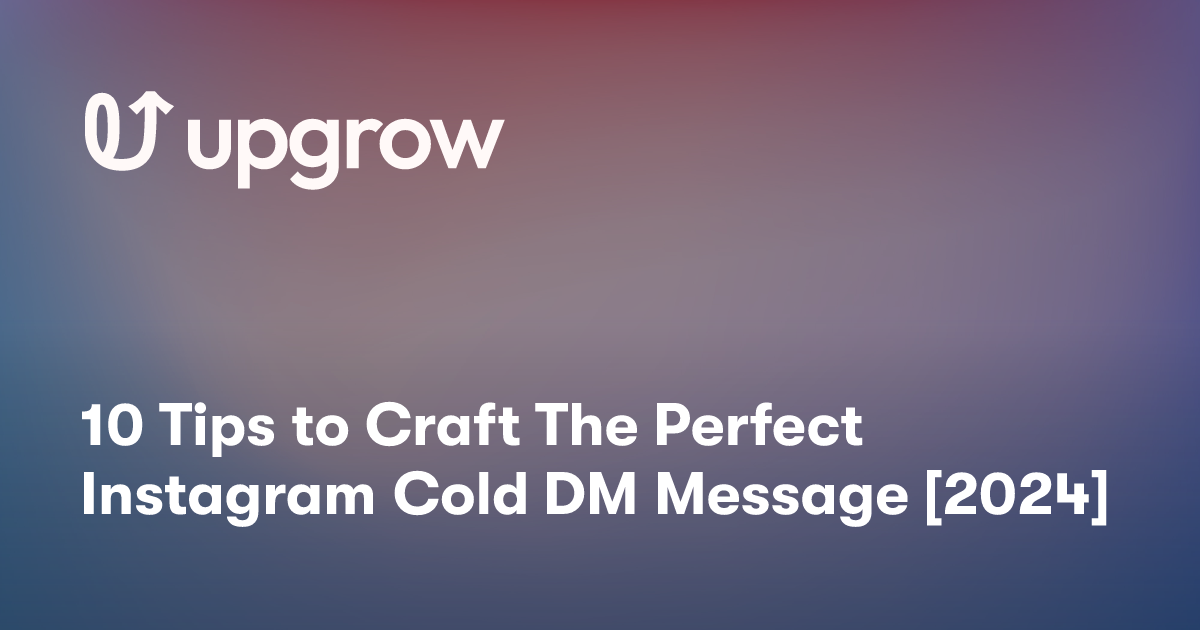 10 Tips to Craft The Perfect Instagram Cold DM Message [2024]