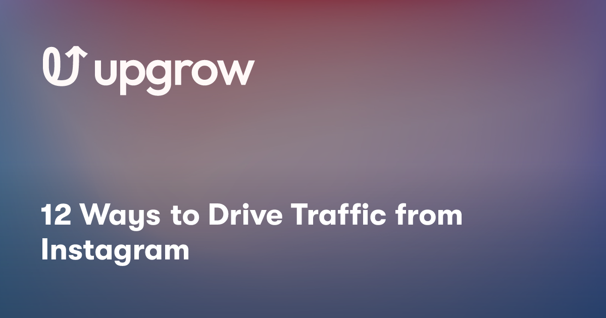 12 Ways to Drive Traffic from Instagram