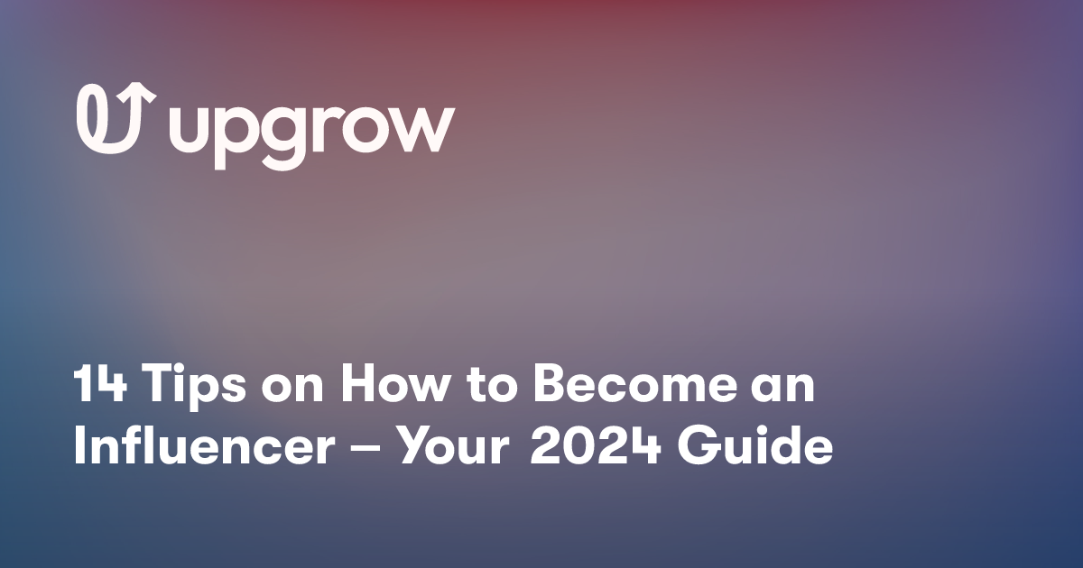 14 Tips on How to Become an Influencer – Your 2024 Guide