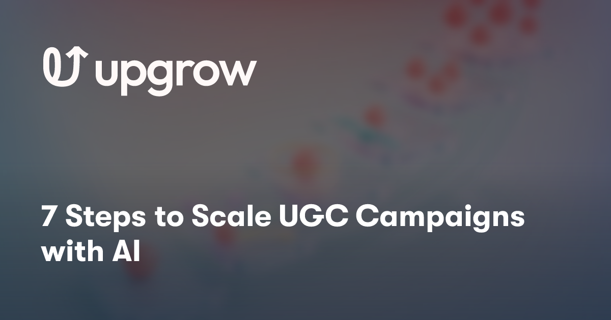 7 Steps to Scale UGC Campaigns with AI
