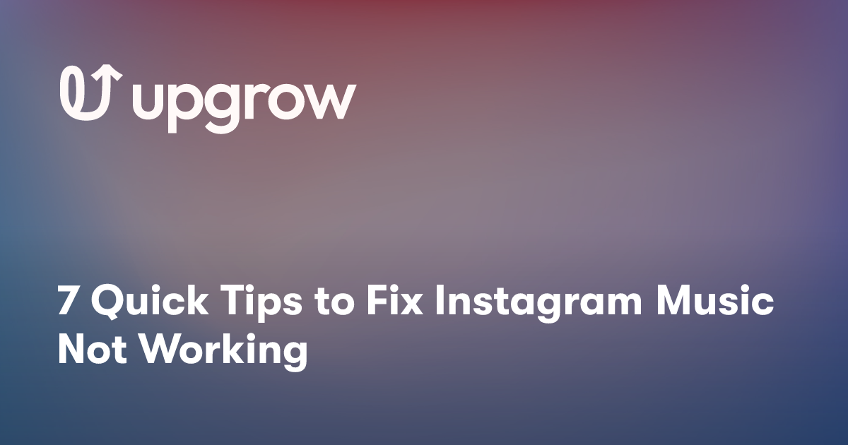 7 Quick Tips to Fix Instagram Music Not Working