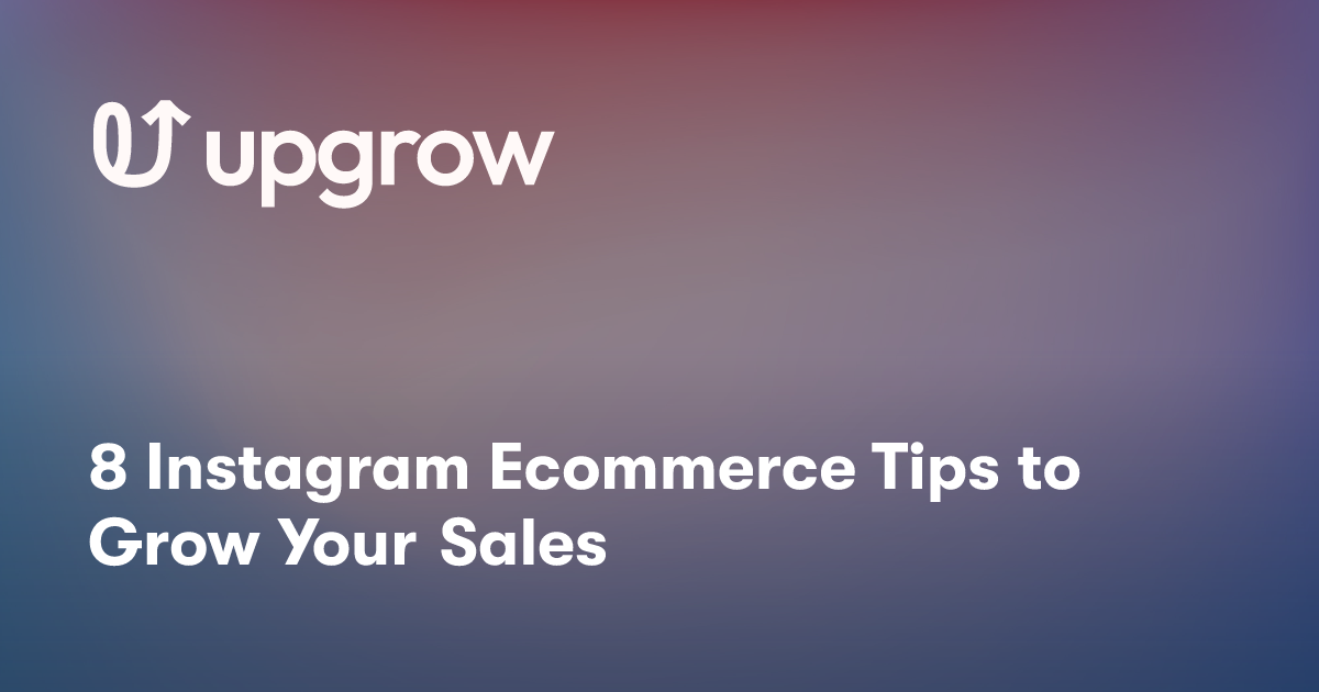 8 Instagram Ecommerce Tips to Grow Your Sales