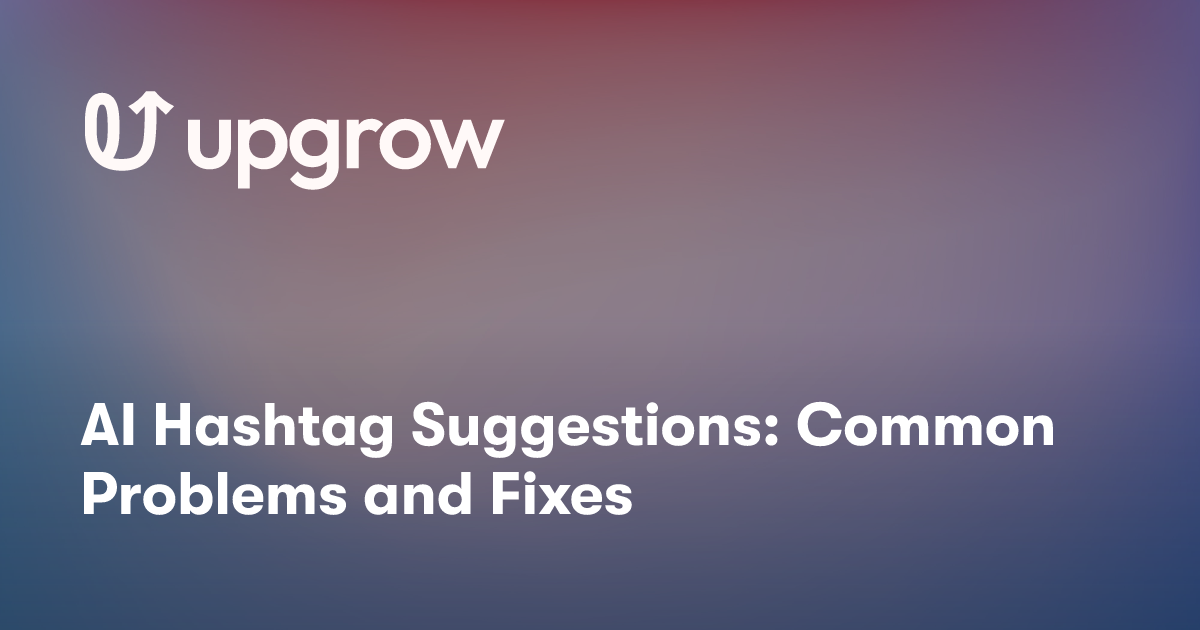AI Hashtag Suggestions: Common Problems and Fixes