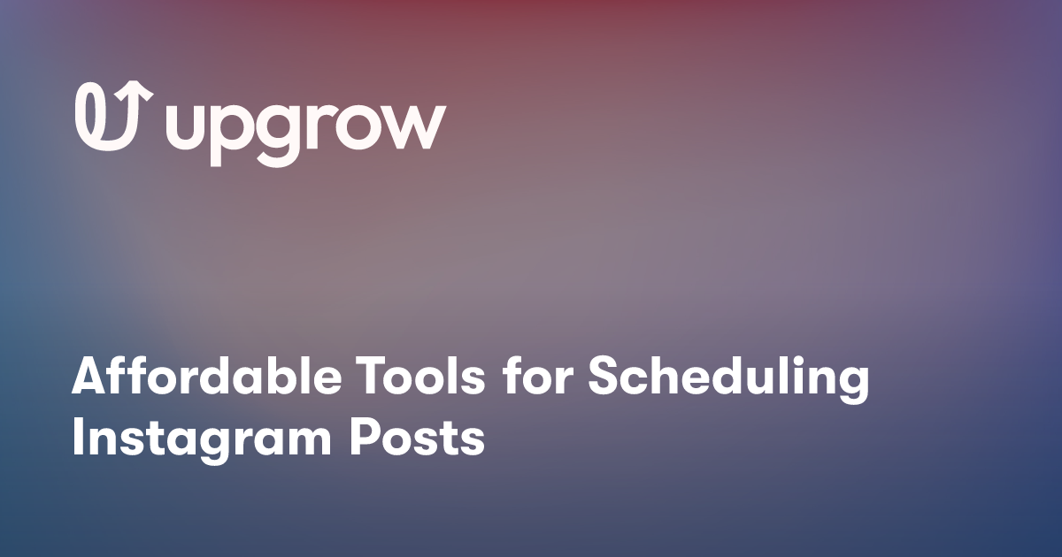 Affordable Tools for Scheduling Instagram Posts