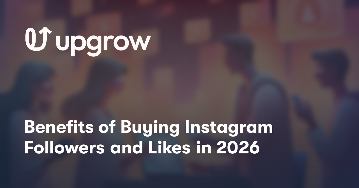 Benefits of Buying Instagram Followers and Likes in 2026