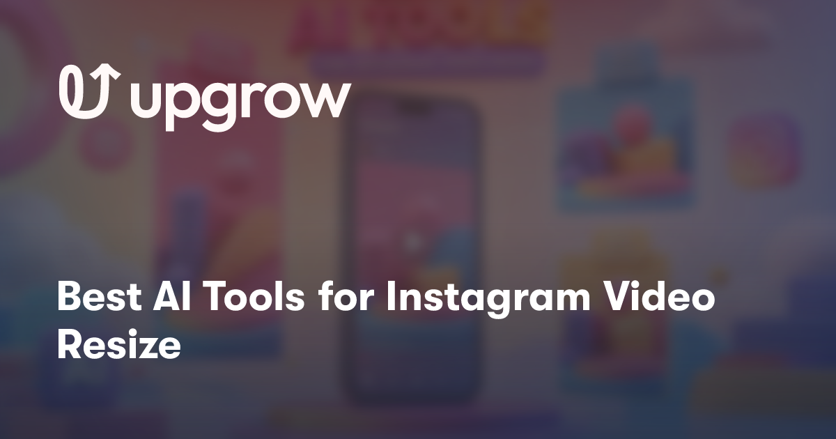 Best AI Tools for Instagram Video Resize