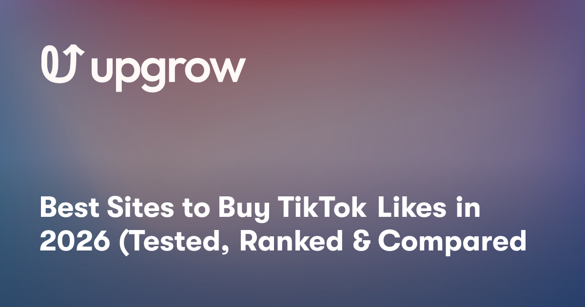 Best Sites to Buy TikTok Likes in 2026 (Tested, Ranked & Compared)