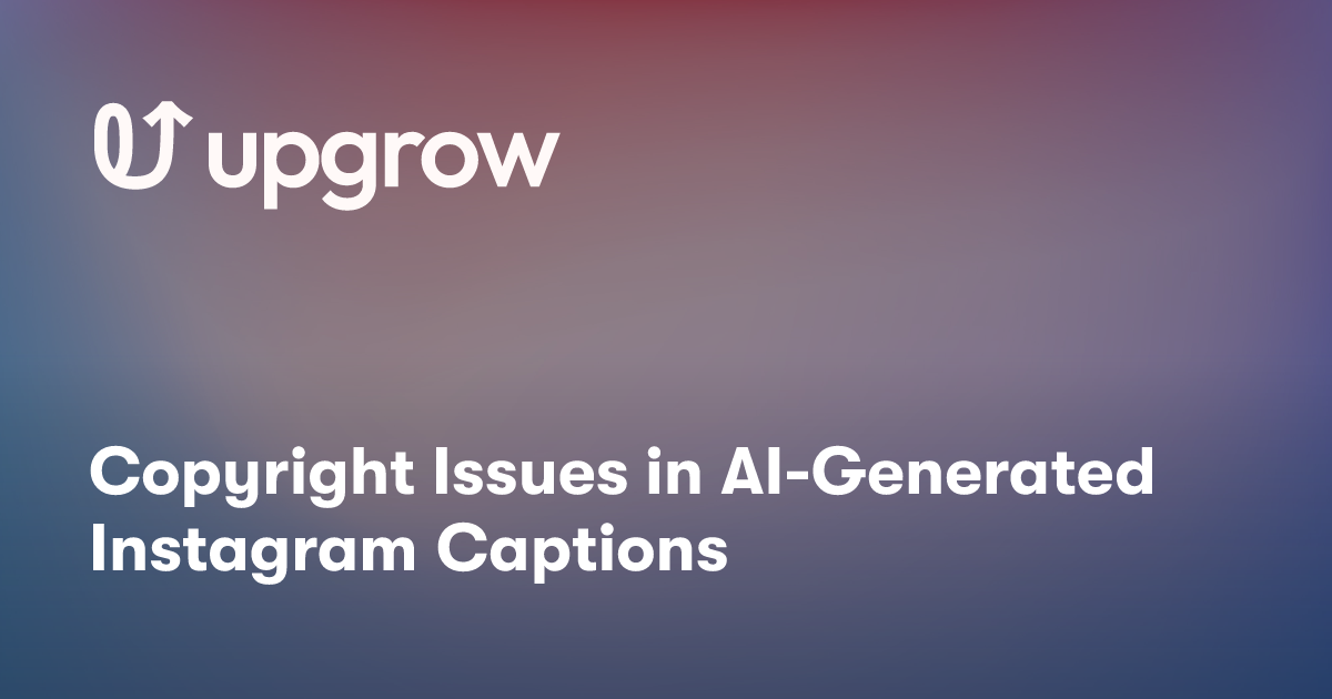 Copyright Issues in AI-Generated Instagram Captions