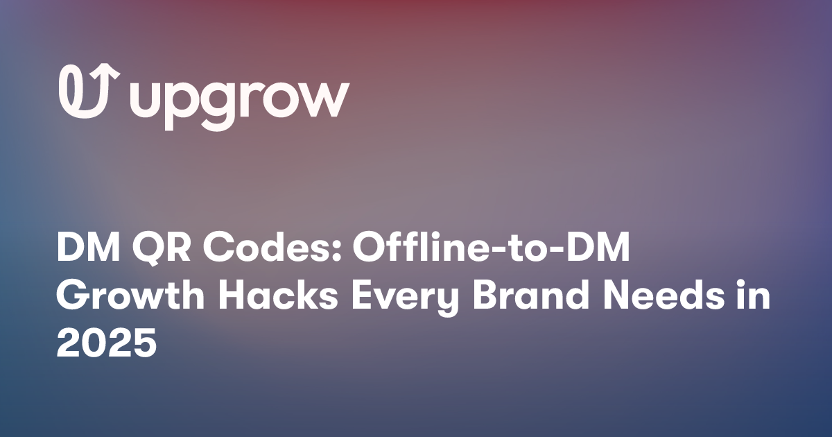 DM QR Codes: Offline-to-DM Growth Hacks Every Brand Needs in 2025