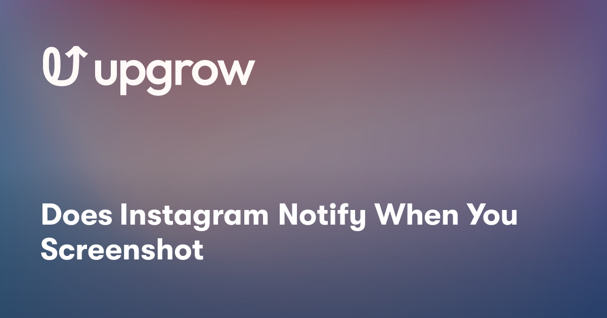 Does Instagram Notify When You Screenshot