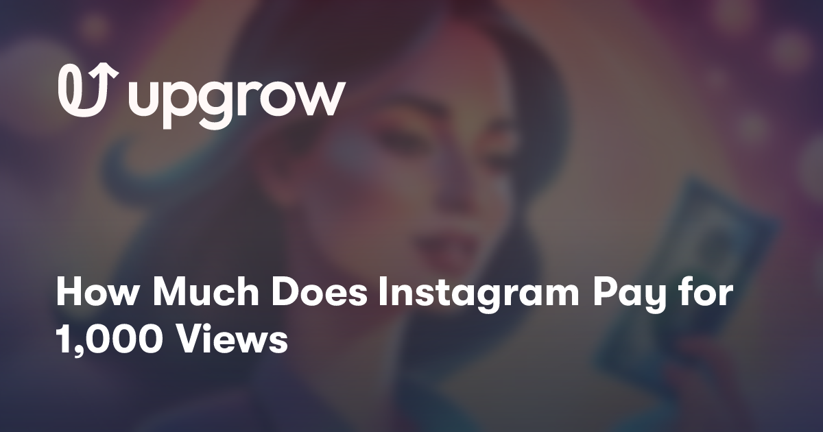 How Much Does Instagram Pay for 1,000 Views