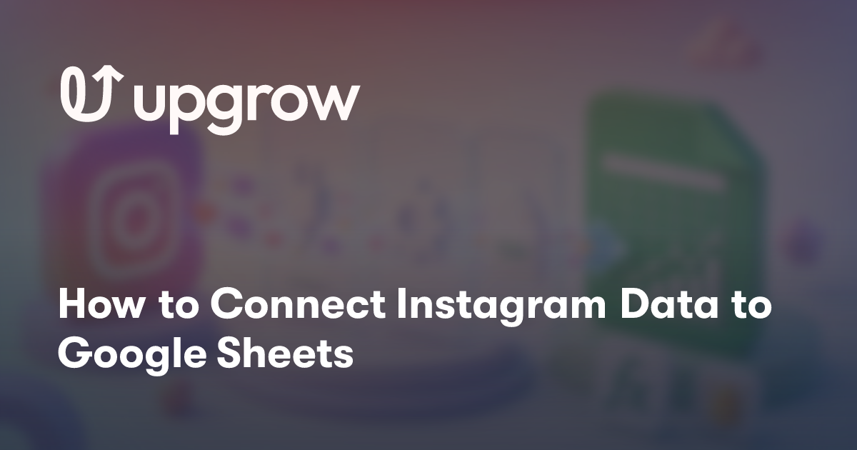 How to Connect Instagram Data to Google Sheets