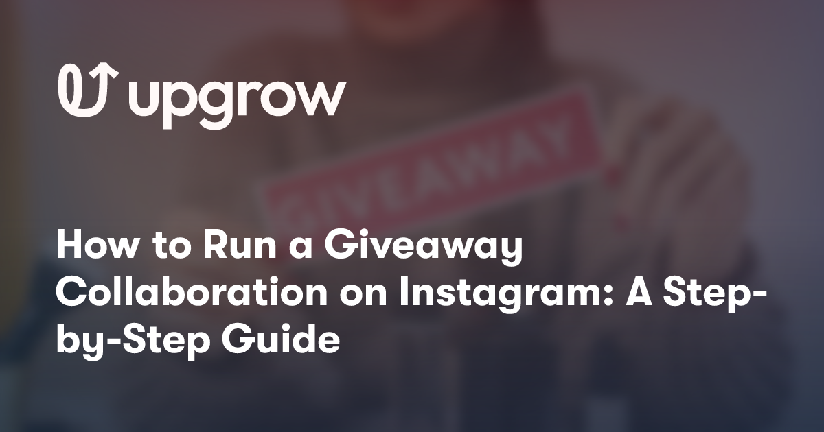 How to Run a Giveaway Collaboration on Instagram: A Step-by-Step Guide