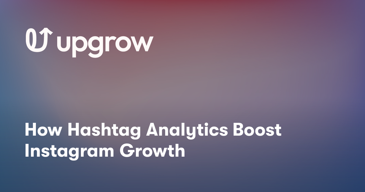 How Hashtag Analytics Boost Instagram Growth