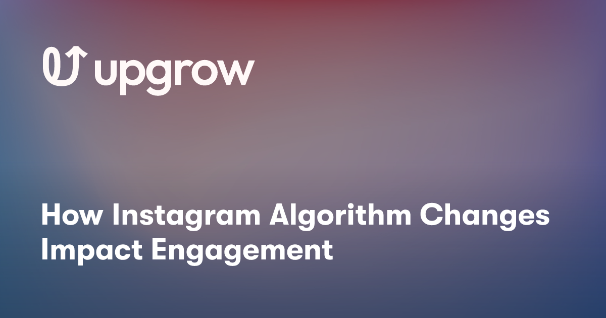 How Instagram Algorithm Changes Impact Engagement