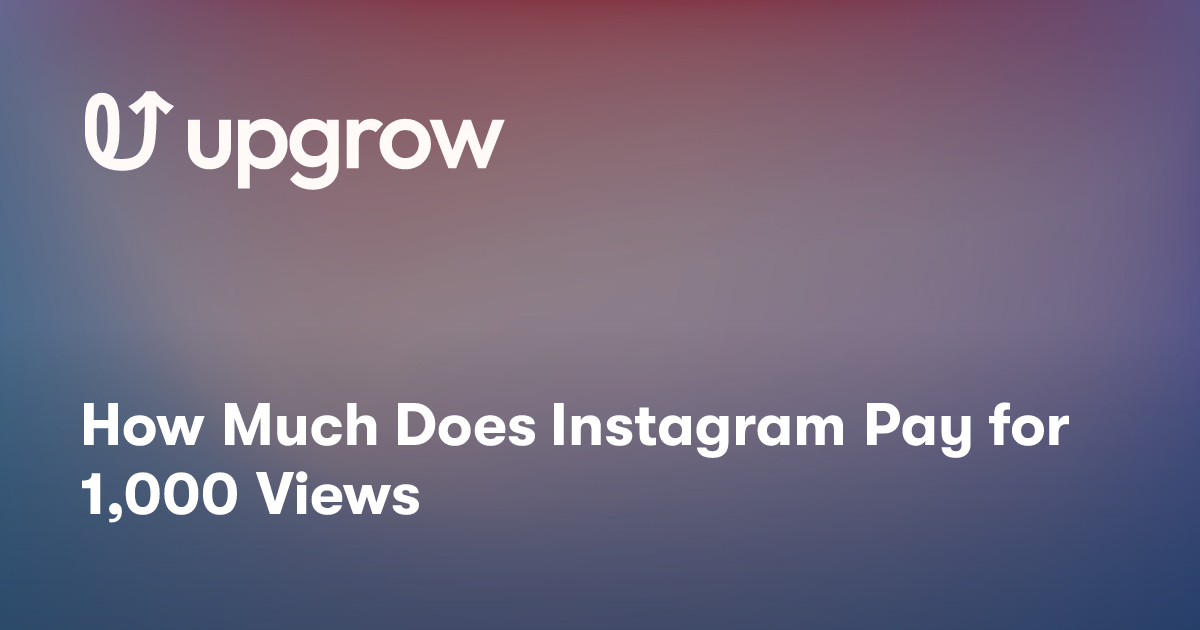 How Much Does Instagram Pay for 1,000 Views