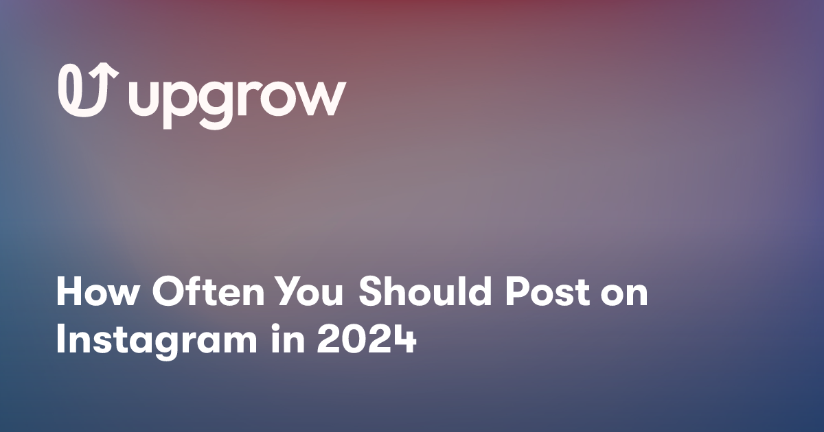 How Often You Should Post on Instagram in 2024