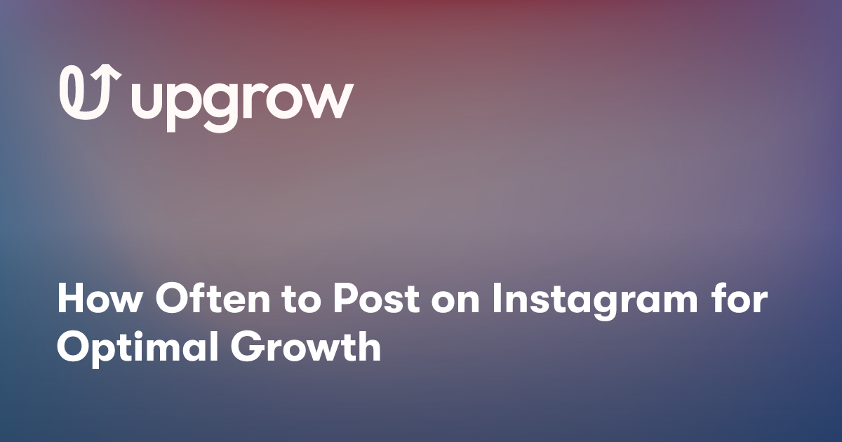 How Often to Post on Instagram for Optimal Growth