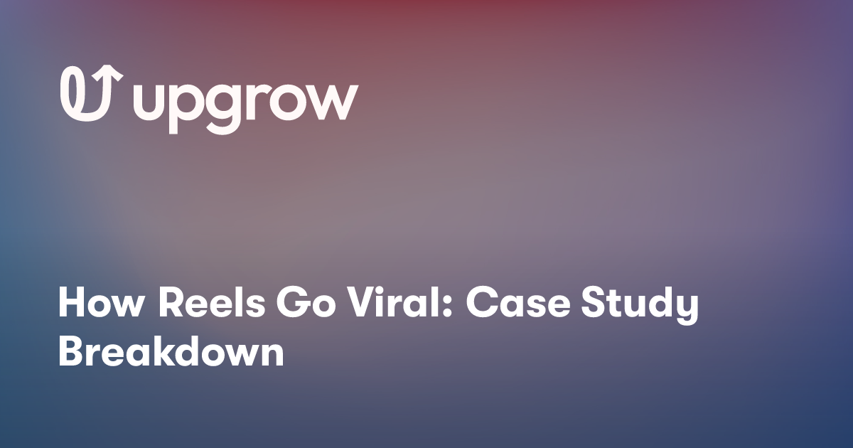 How Reels Go Viral: Case Study Breakdown