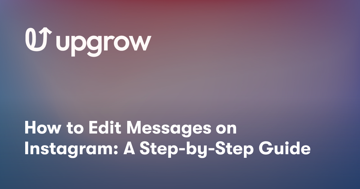 How to Edit Messages on Instagram: A Step-by-Step Guide