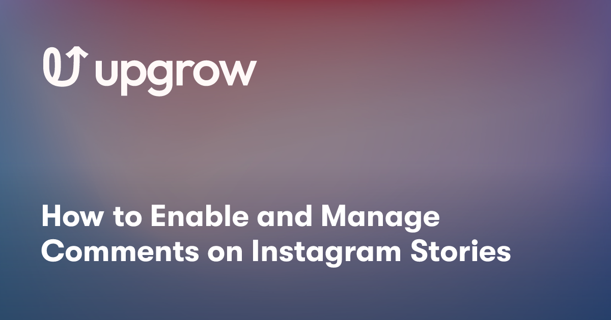 How to Enable and Manage Comments on Instagram Stories