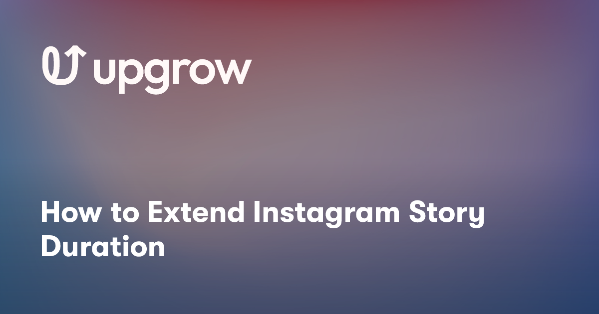 How to Extend Instagram Story Duration