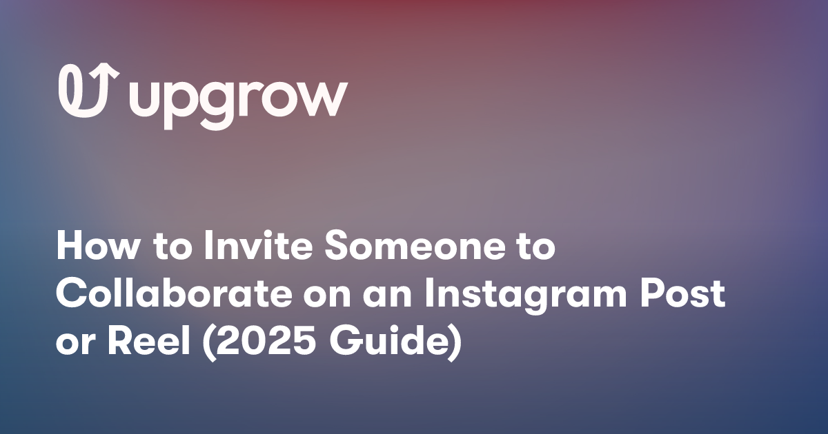 How to Invite Someone to Collaborate on an Instagram Post or Reel (2025 Guide)