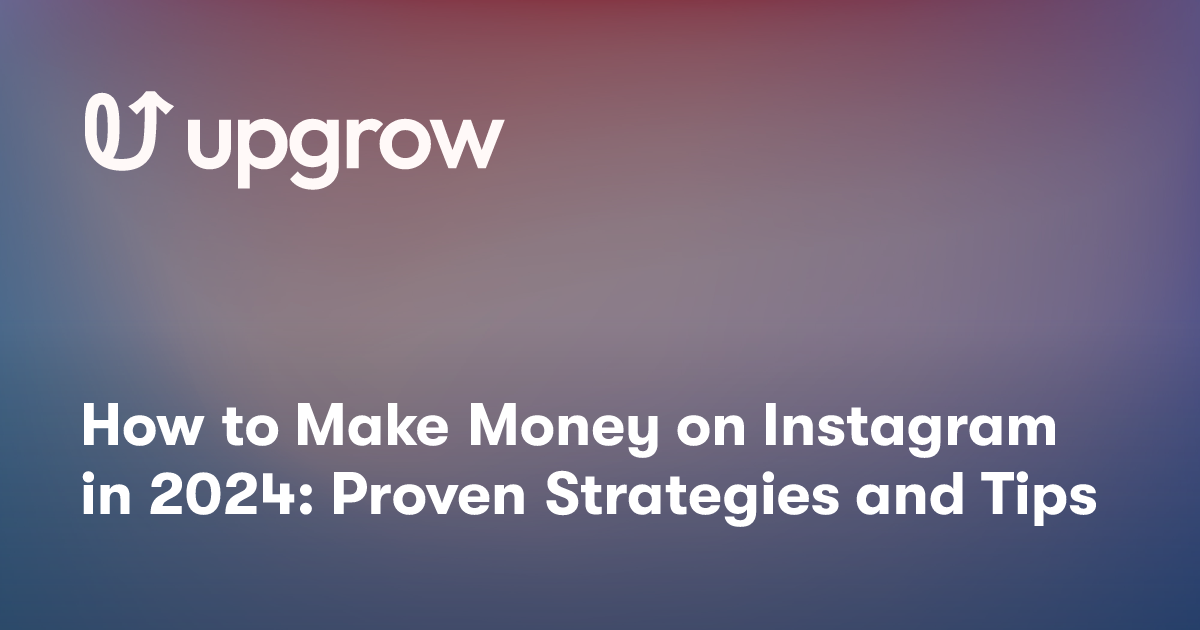 How to Make Money on Instagram in 2024: Proven Strategies and Tips