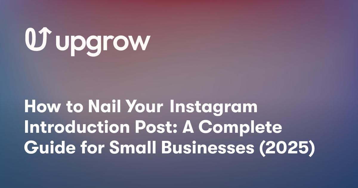 How to Nail Your Instagram Introduction Post: A Complete Guide for Small Businesses (2025)
