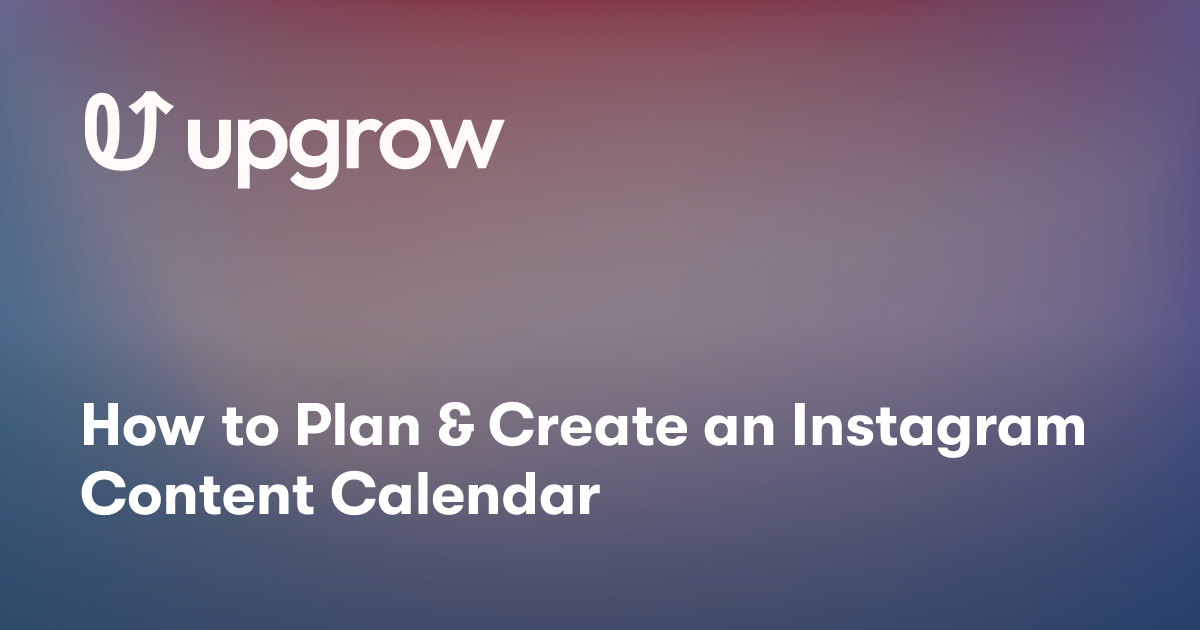 How to Plan & Create an Instagram Content Calendar