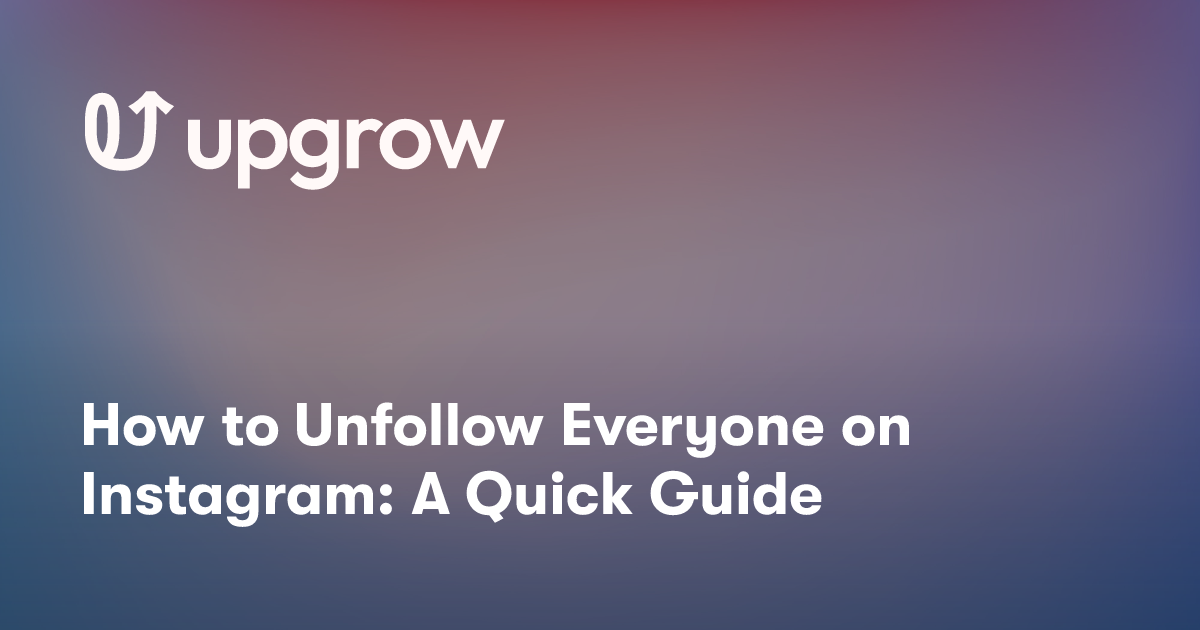 How to Unfollow Everyone on Instagram: A Quick Guide