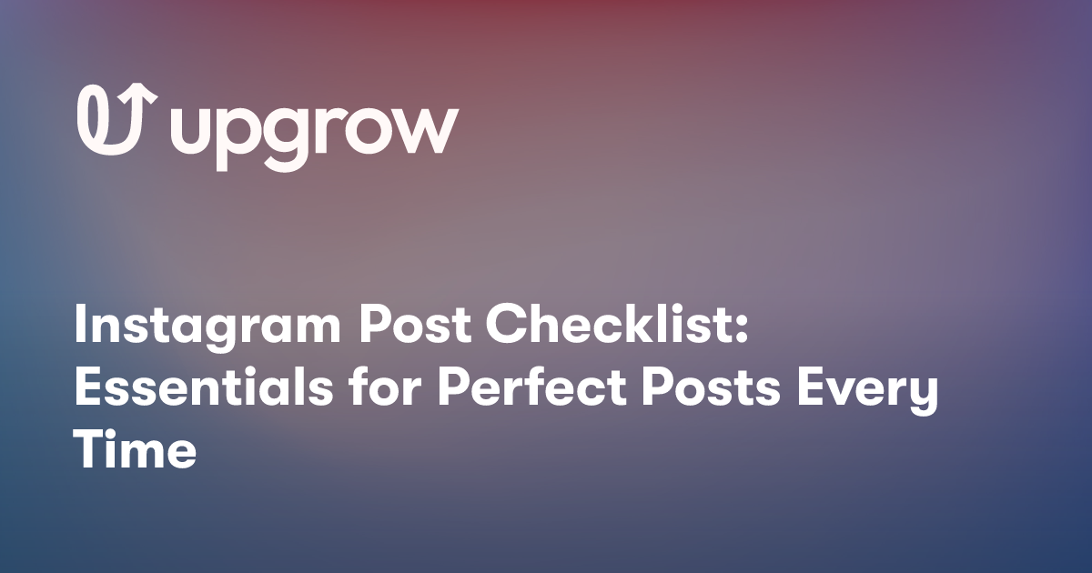 Instagram Post Checklist: Essentials for Perfect Posts Every Time
