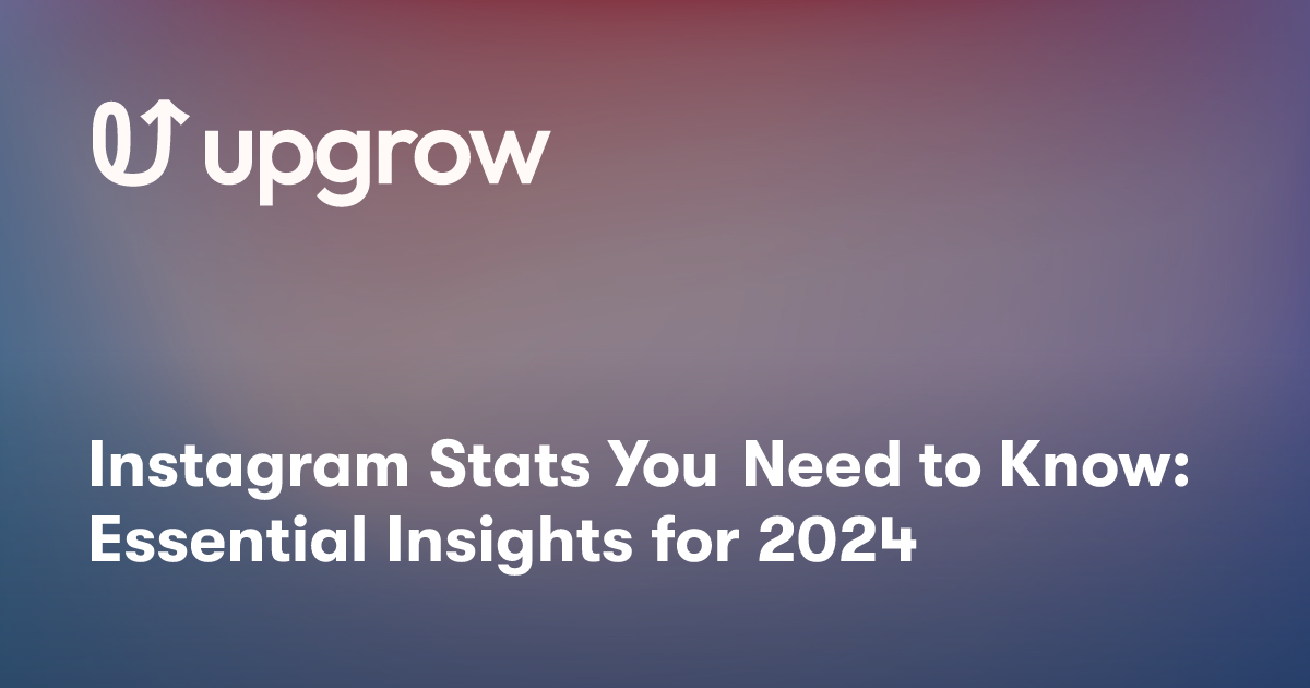 Instagram Stats You Need to Know: Essential Insights for 2024