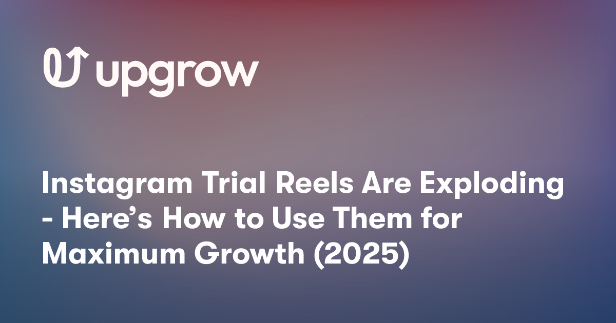 Instagram Trial Reels Are Exploding  -  Here’s How to Use Them for Maximum Growth (2025)