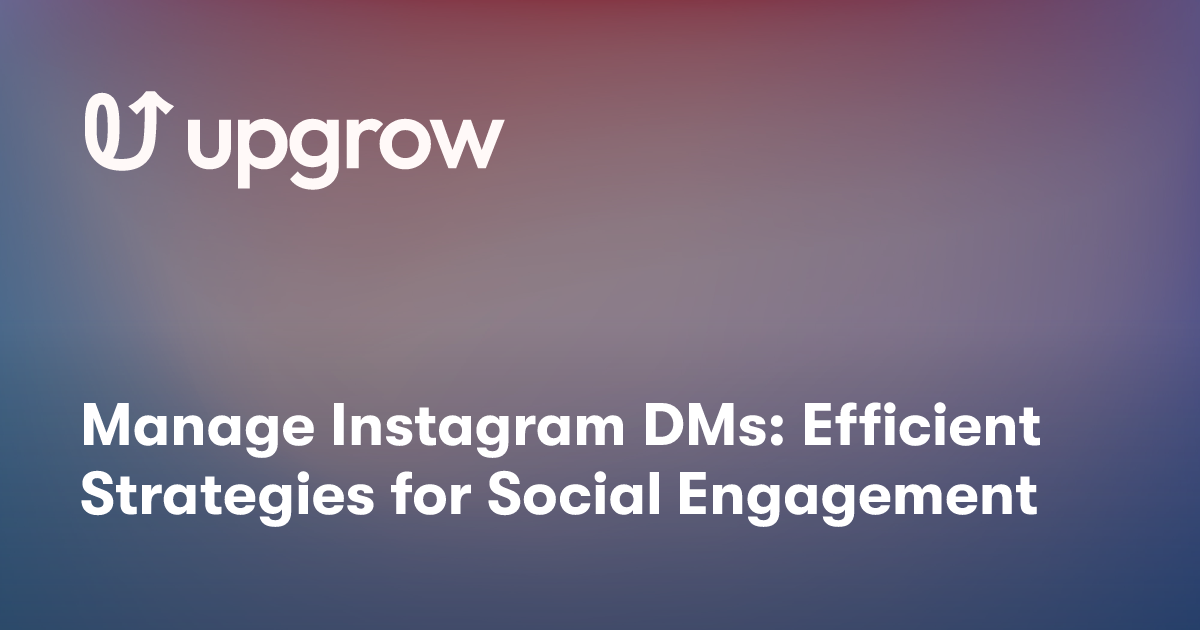 Manage Instagram DMs: Efficient Strategies for Social Engagement