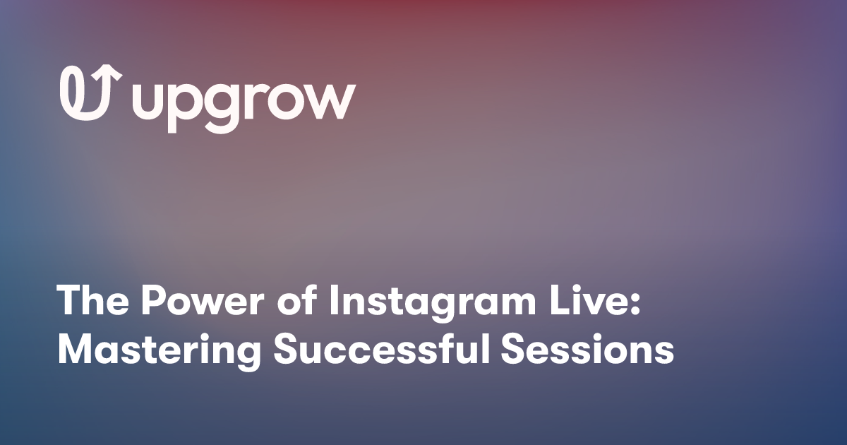 The Power of Instagram Live: Mastering Successful Sessions
