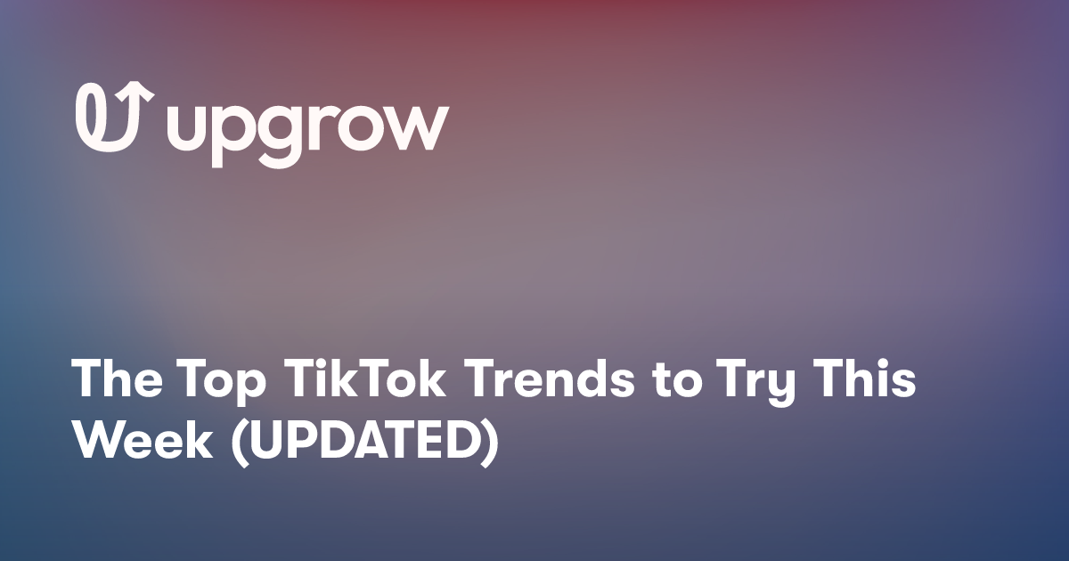 The Top TikTok Trends to Try This Week (UPDATED)