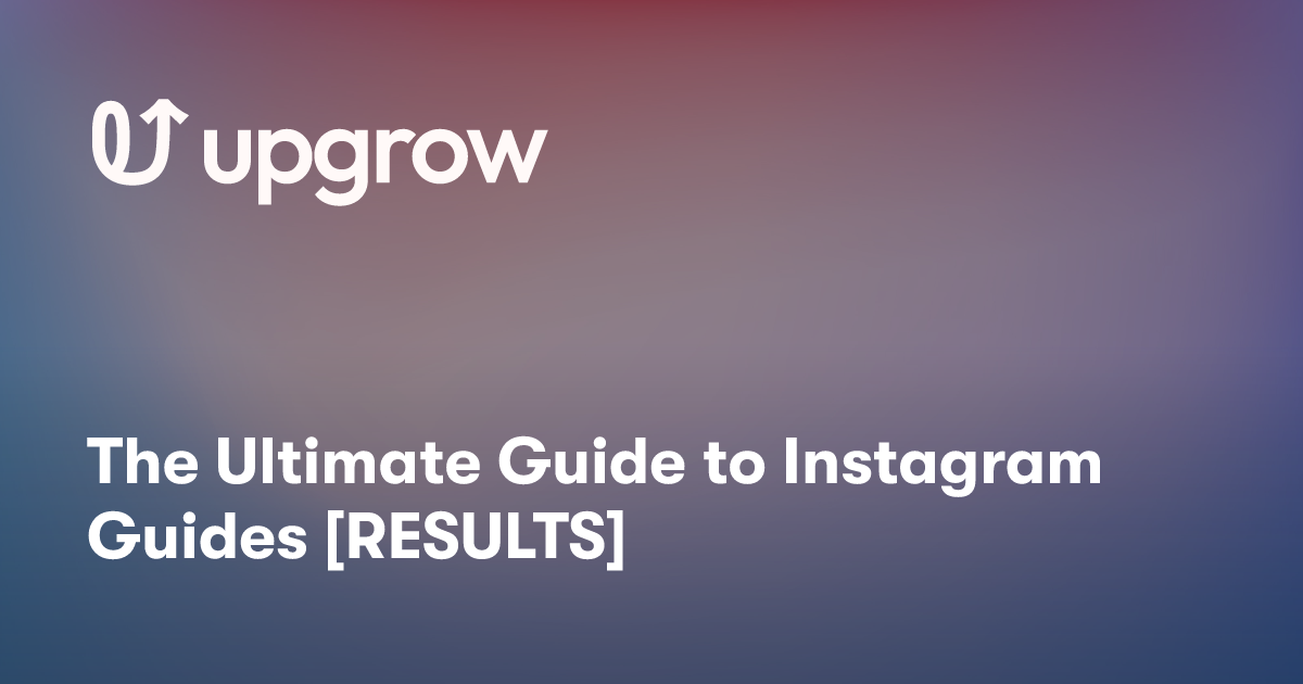 The Ultimate Guide to Instagram Guides [RESULTS]