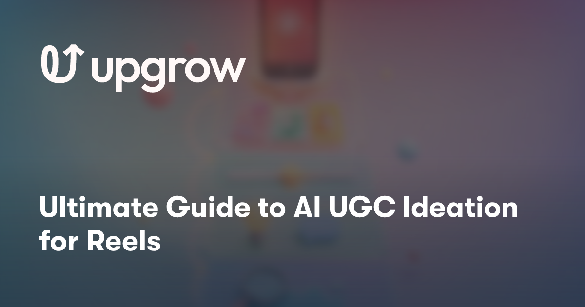 Ultimate Guide to AI UGC Ideation for Reels